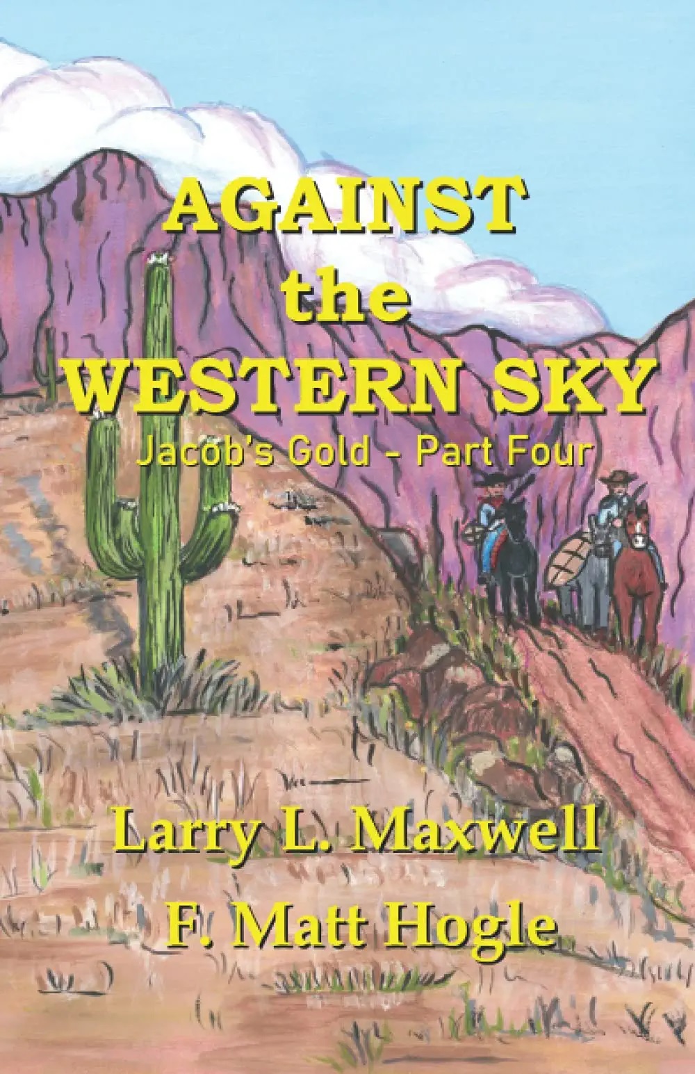 AGAINST the WESTERN SKY Jacob’s Gold Part Four