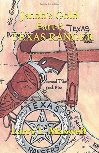 Jacob’s Gold Part 3- TEXAS RANGER